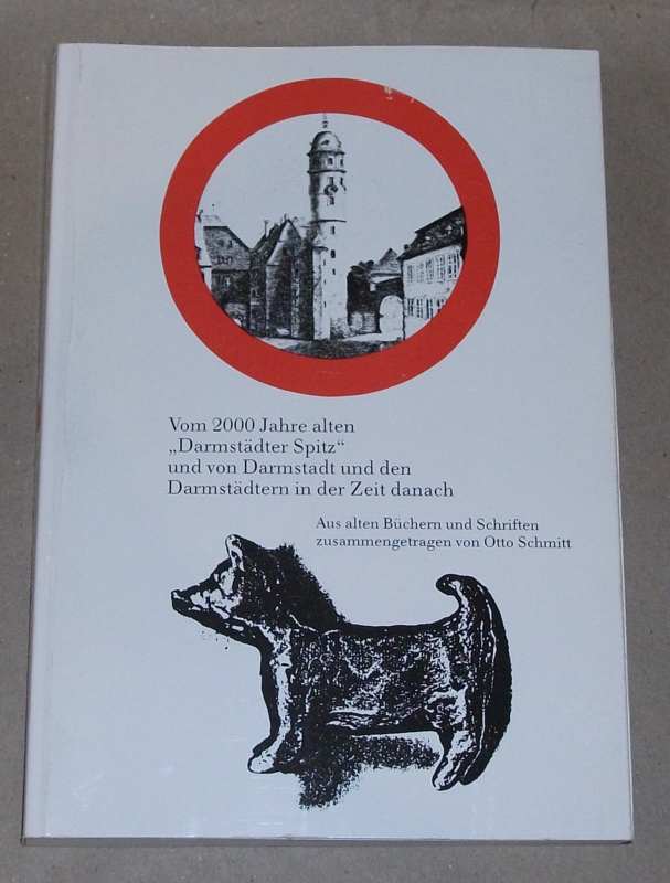 Schmitt, Vom 2000 Jahre alten "Darmstädter Spitz" und von Darmstadt ...