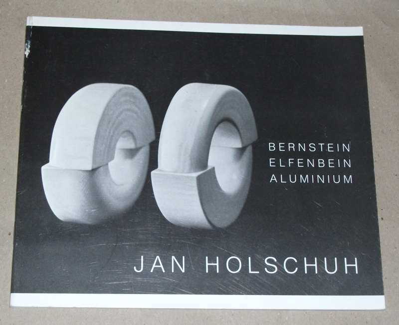 Jan Holschuh: Bernstein - Elfenbein - Aluminium ; Ausstellung im Deutschen Elfen