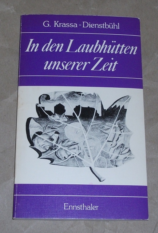 Krassa-Dienstbühl, In den Laubhütten unserer Zeit
