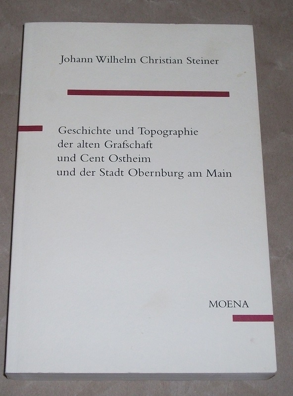 Steiner, Geschichte und Topographie der alten Grafschaft und Cent Ostheim
