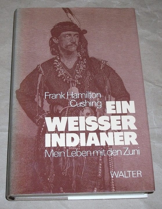 Cushing, Ein weisser Indianer.