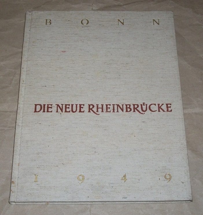 Stadt Bonn (Hrsg.): Bonn. Die neue Rheinbrücke 1949.