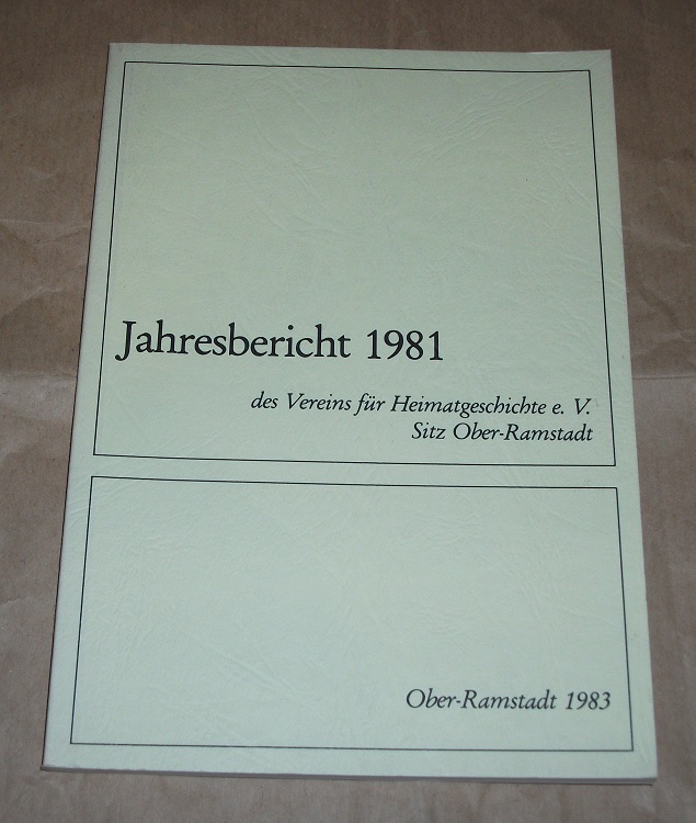 Verein für Heimatgeschichte e.V. Ober-Ramstadt: Jahresbericht 1981.