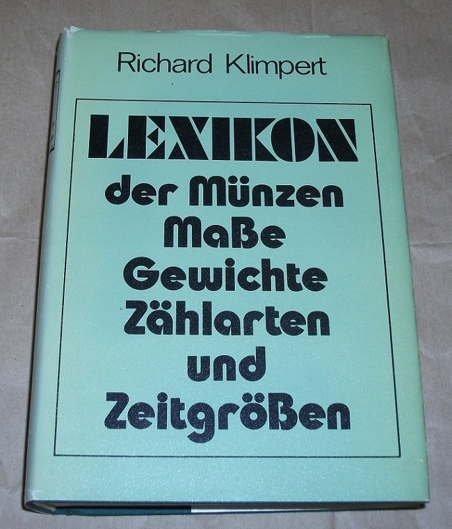Klimpert, Lexikon der Münzen, Masse, Gewichte, Zählarten und Zeitgrössen...