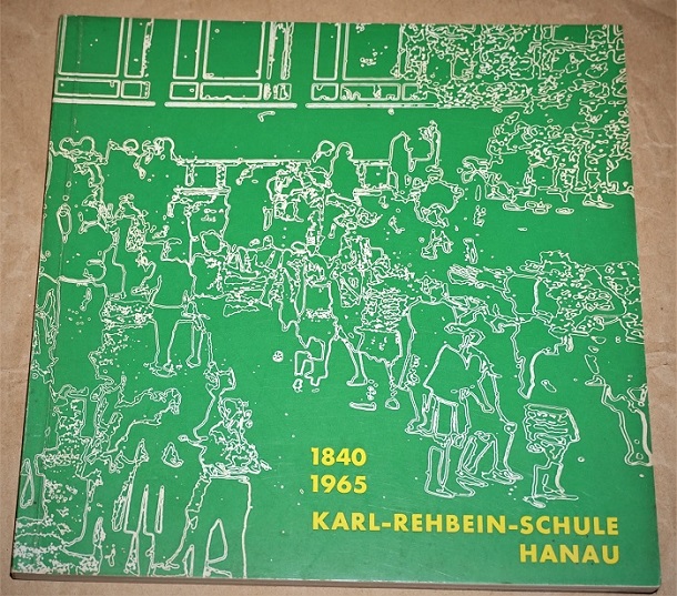 Karl-Rehbein-Schule: Karl-Rehbein-Schule. 1840 - 1965.