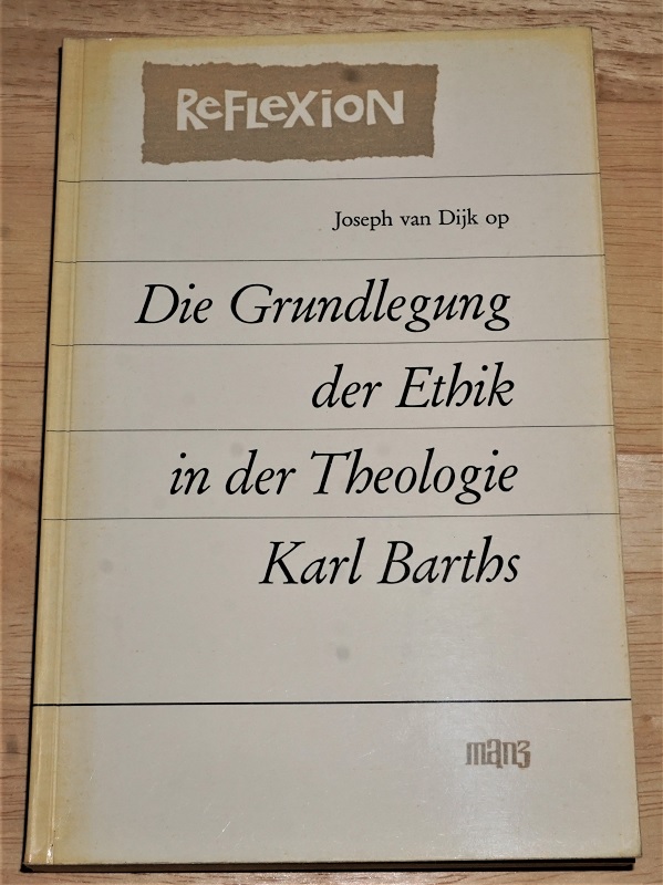 Dyk, Die Grundlegung der Ethik in der Theologie Karl Barths.