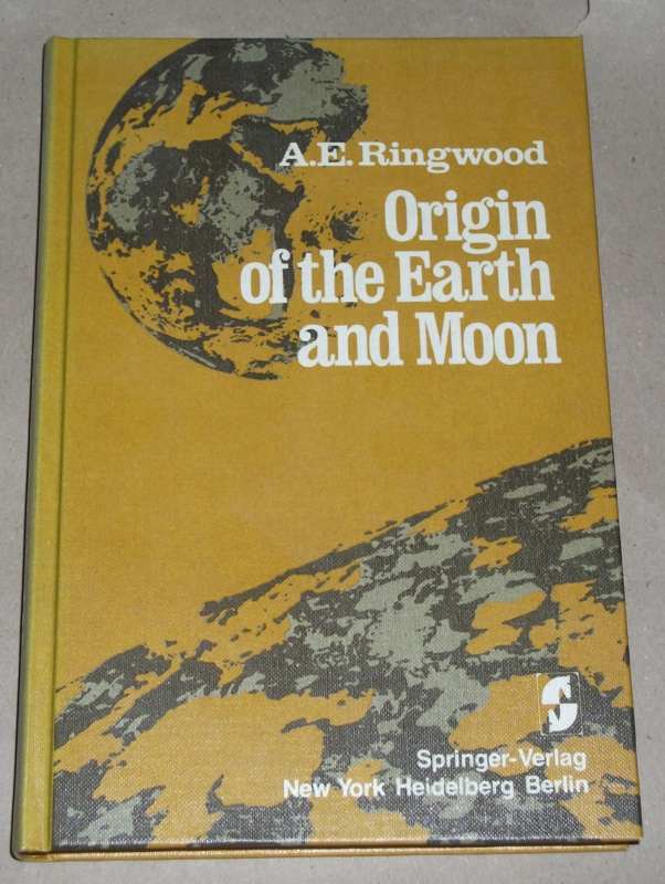 Ringwood, Origin of the earth and moon