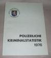 Hessisches Landeskriminalamt: Polizeiliche Kriminalstatistik 1976