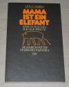 Gmelin, Mama ist ein Elefant.