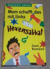 Arens, Mom schafft das mit links & Hexensabbat