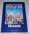 Reise in die Geschichte. Schauplätze der Vergangenheit Hessen.