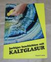 Lührs, Farbiges beschichten mit Kaltglasur.