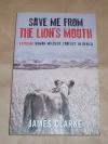 Clarke, Save me from the lion's mouth.
