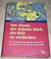 Wessel, Von einem, der daheim blieb, die Welt zu entdecken.