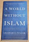 Fuller, A world without Islam.