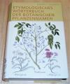 Genaust, Etymologisches Wörterbuch der botanischen Pflanzennamen.