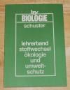 Schuster, Stoffwechsel, Ökologie und Umweltschutz. Lehrerband.