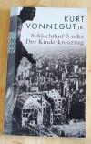 Vonnegut, Schlachthof 5 oder der Kinderkreuzzug.