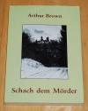 Brown, Schach dem Mörder.